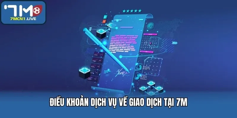 Điều khoản dịch vụ về giao dịch tại 7M