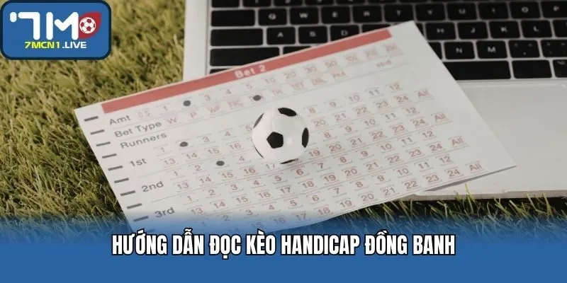 Hướng dẫn đọc kèo handicap đồng banh