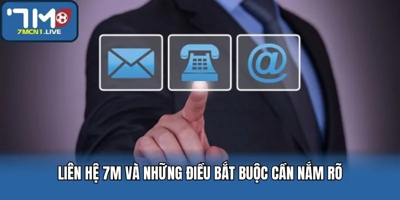Liên hệ 7M và những điều bắt buộc cần nắm rõ